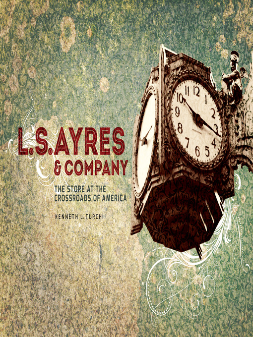 Title details for L. S. Ayres and Company by Kenneth L. Turchi - Available